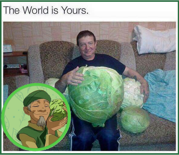 a man on a couch hugging an enormous cabbage, with the cabbage merchant inset hugging his, captioned &ldquo;The World is Yours.&rdquo;