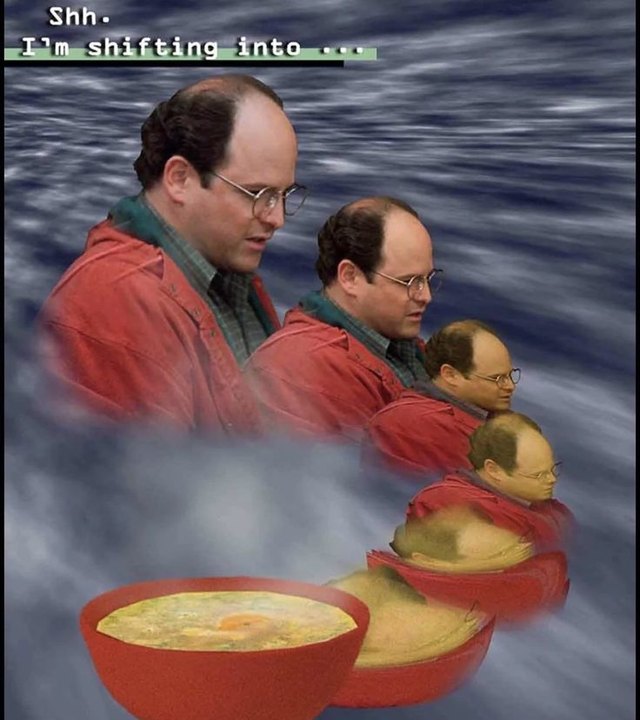 George Costanza dissolving into a bowl of soup: &ldquo;shh, I&rsquo;m shifting into SOUP MODE&rdquo;