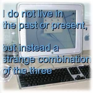 &ldquo;I do not live in the past or present, but instead a strange combination of the three&rdquo;, over a photo of a translucent iMac